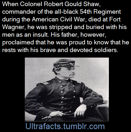 ultrafacts:Robert Gould Shaw was an American soldier in the Union Army during the