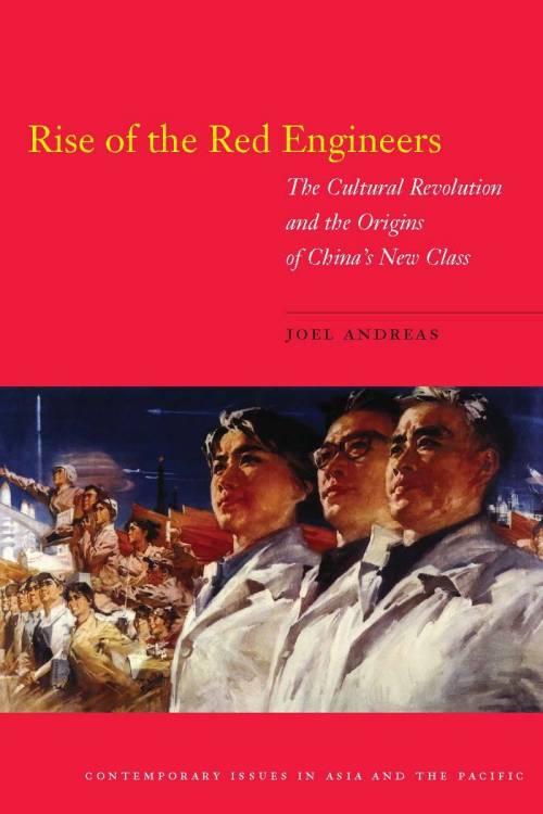 Joel Andreas, Rise of the Red Engineers: The Cultural Revolution and the Origins of China’s Ne