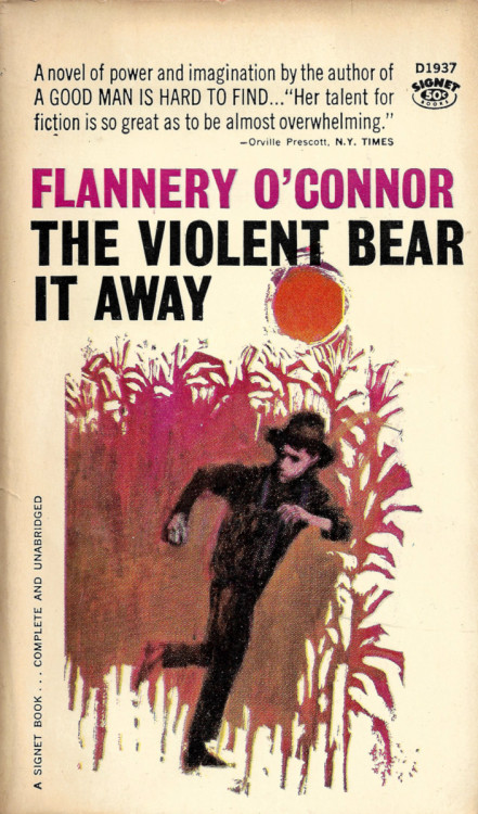 The Violent Bear It Away, by Flannery O’Connor (Signet, 1960).A gift.