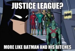 wannajoke:  Batman and his bitches http://wanna-joke.com/batman-and-his-bitches/