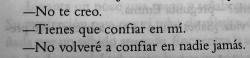 hola-el-superjuralo-es-mio:  llarelaantonia:  Me decepcionaron tanto que jamás volveré a confiar…   volveria a confiar en ti, solo en ti