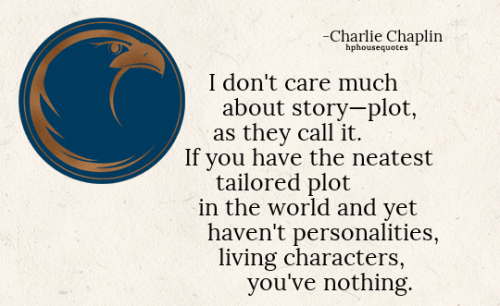 RAVENCLAW: “I don’t care much about story—plot, as they call it. If you have the neatest