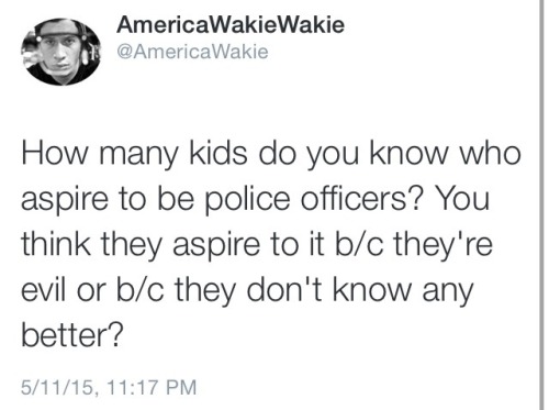 fullpraxisnow:(Follow AmericaWakieWakie)To be clear: There’s no such thing as a good cop. There is o