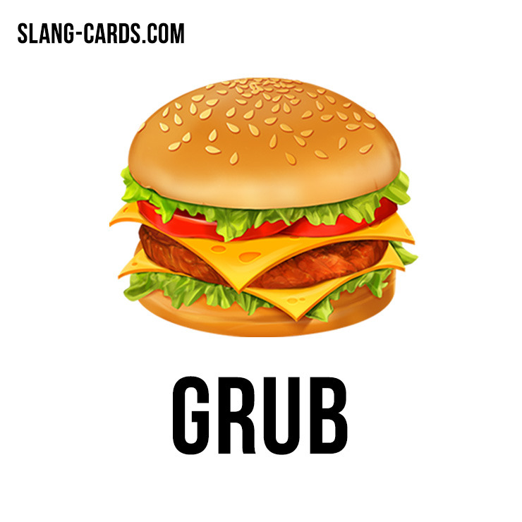 Slang Cards — “Grub” means ”food.” ⠀ The slang sense of “food”