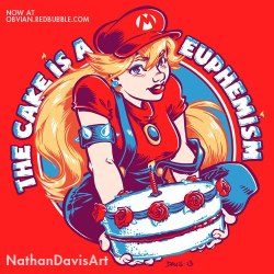 gamefreaksnz:  The Cake is a Euphemism by Nathan Davis Artist: Website | Facebook | Redbubble | Tumblr  Cake cake cake. These games are all about the princess baking the hero a cake. The villain wants cake. And like the “Mushroom Kingdom” wasn’t
