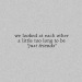 remanence-of-love: And we did for a long time …