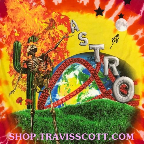 TRAVIS SCOTTASTROWORLD“Get you Season Pass”“Enjoy the Ride”