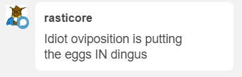 rasticore: furrypost-generator:   furrypost-generator: *drops multiple eggs on the floor causing a mess for my mom to clean up* oopsies hehe *blushes* did I just oviposition all over the floor..? x3c we got an egg fucker expert here, everyone   OH SORRY