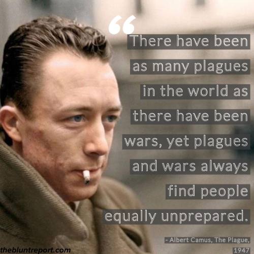 blunt-science:Albert Camus with a pertinent message for our current world situation. 