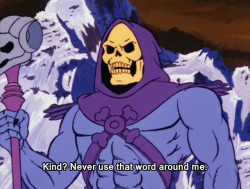 weedshibe:  oh my god   don’t make Skeletor feel.