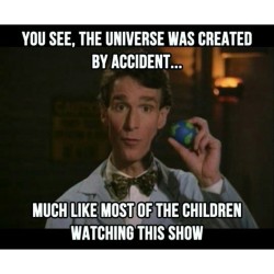 Ahh, Bill Nye, what a great man! Lol #oops