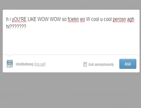 shubbabang:         this includes people i’m already friends with  