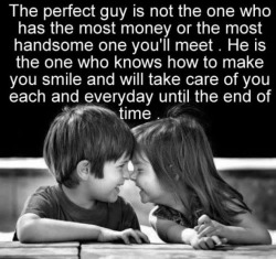 bestlovequotes:  The perfect guy will take