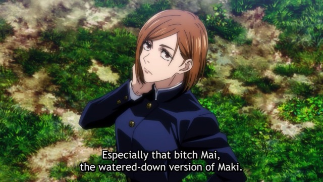 A screencap from Jujutsu Kaisen showing Nobara Kugisaki, hand to her check as she looks up past the camera. She is saying, “Especially that bitch, Mai, the watered-down version of Maki.”