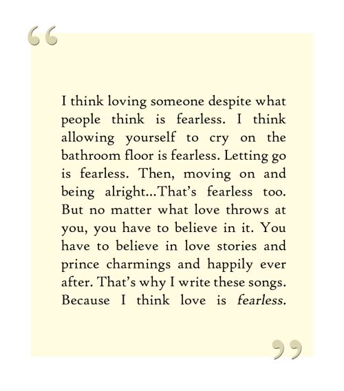 hermionegrarnger:   Taylor Swift Albums: Fearless (4/5) “To me, ‘fearless’ is not the absence of fear. It’s not being completely unafraid. To me, fearless is having fears. Fearless is having doubts. Lots of them.”  