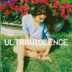 floridas-kilos:  Ultraviolence - Lana Del Rey