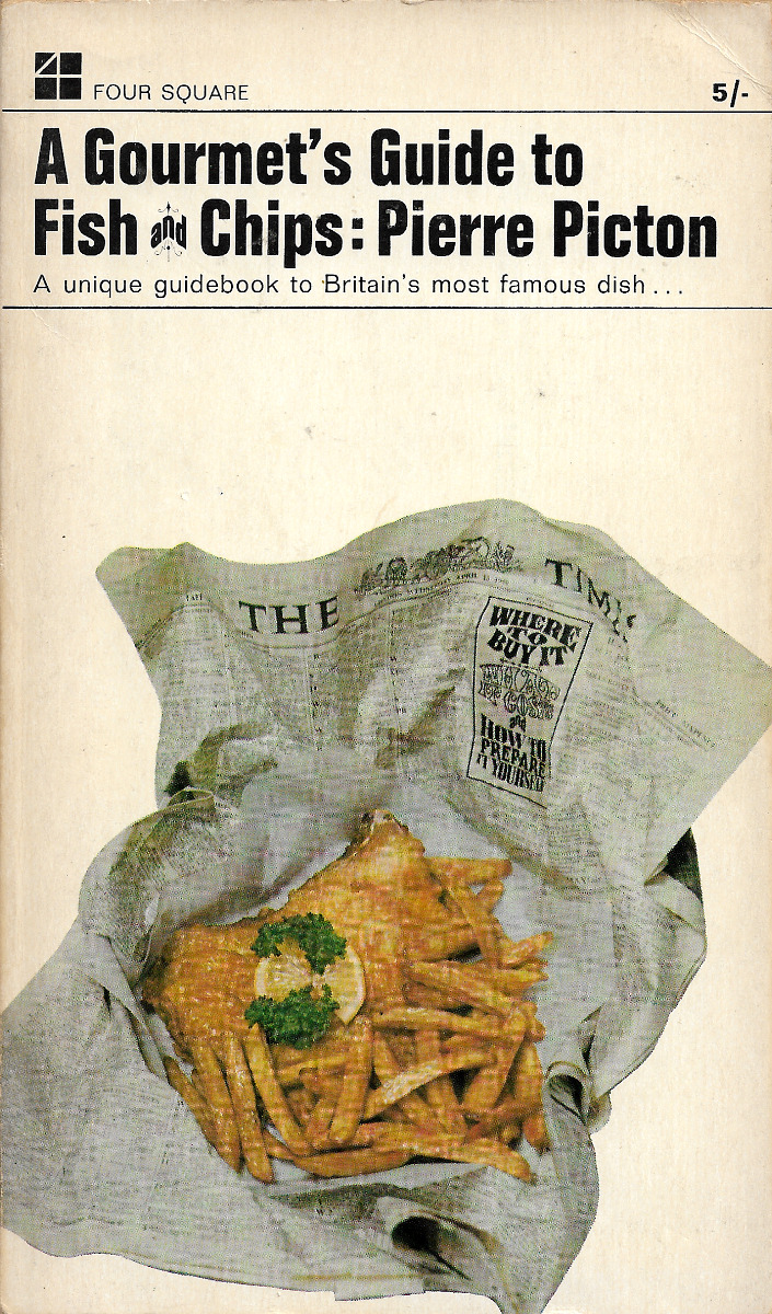 A Gourmet’s Guide To Fish And Chips, by Pierre Picton (Four Square, 1966).From