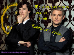 â€œMy love for you is deeper than Sherlockâ€™s voice.â€