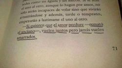 myrosanegra:  &ldquo;Juntos pero jamás amarrados&rdquo; Buen, muy buen consejo. 