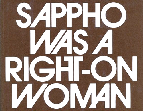 sappho was a right on woman: a liberated view of lesbianism was the first nonfiction book about lesb