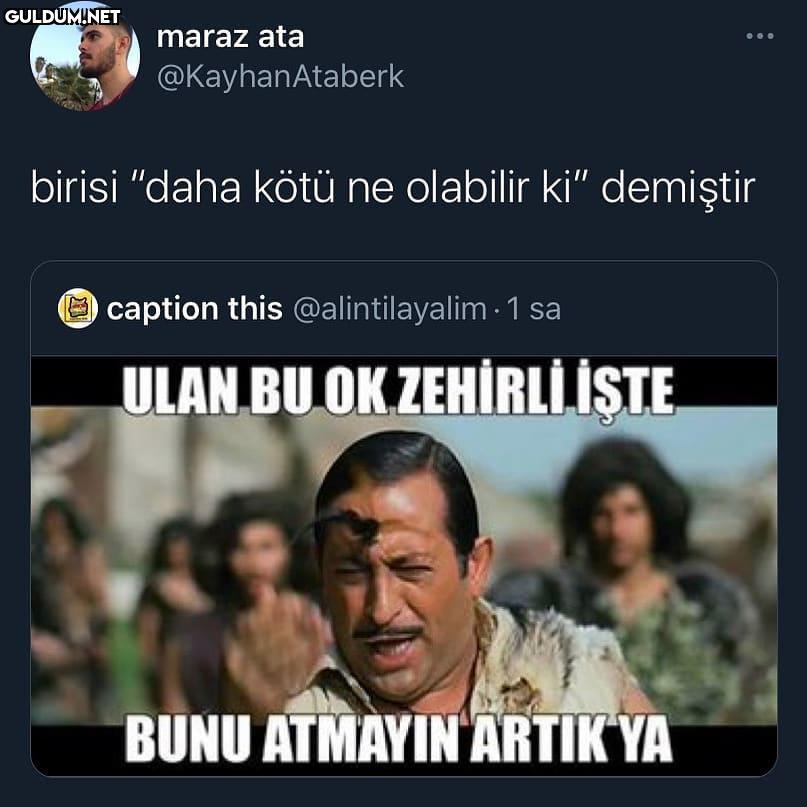 Az önce hayatımdan bu...