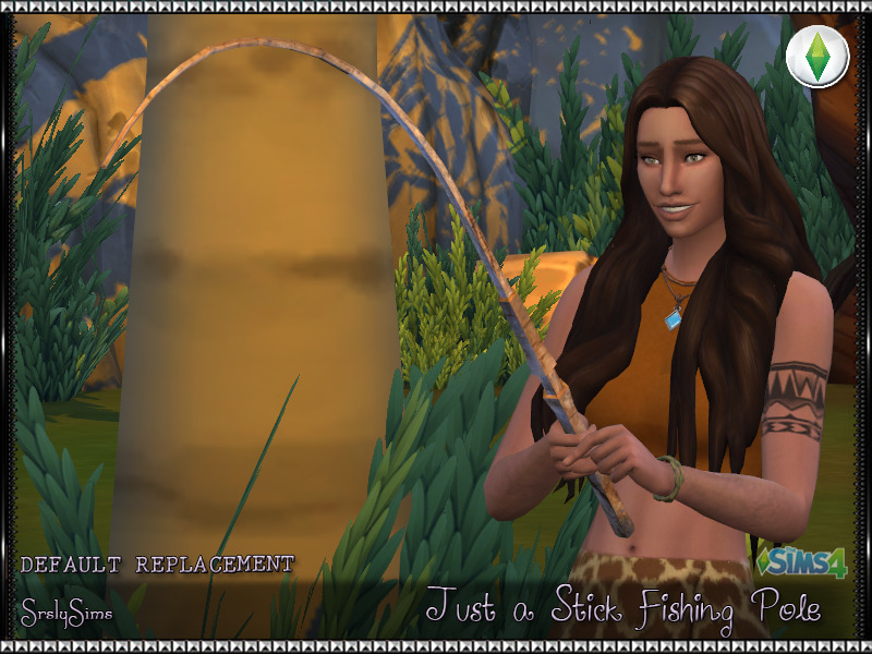 SrslySims — **Srsly's Just a Stick Fishing Pole* I could not