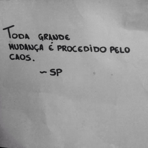 Cada qual com seu caos.