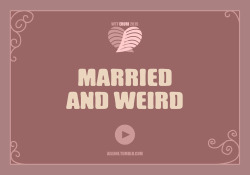 aileine:    Married and weird. I finally