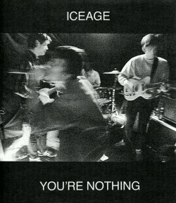 forcemajeureart:Iceage - You’re nothing.