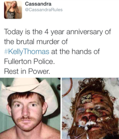 sapphiredoves:  patdowart:  krxs10:   4 Years After 6 Cops Beat Homeless Man to Death, Cops Walking Free, Still No Justice On July 5, 2011 a group of six Fullerton officers took part in the beating of Kelly Thomas, a 37-year-old mentally ill homeless