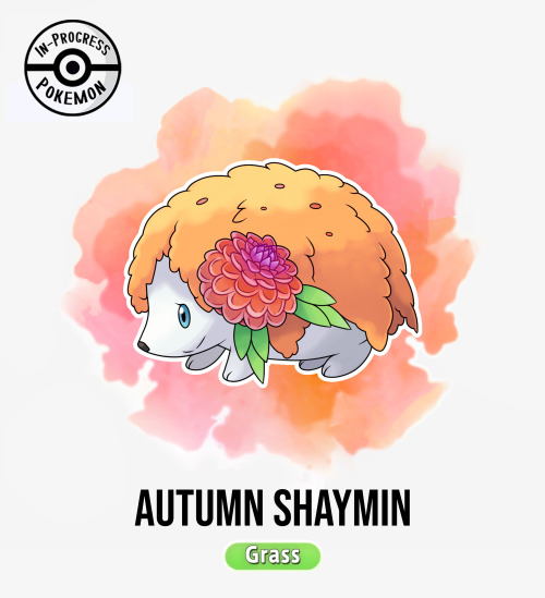 inprogresspokemon:#492 Autumn Shaymin: As summer temperatures begin to cool, Shaymin will start the 