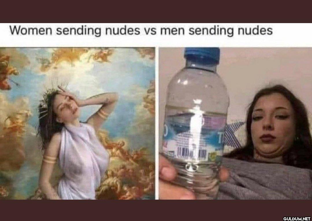 Women sending nudes vs men...