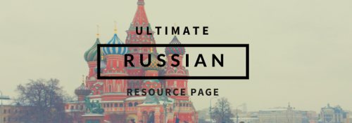 thelanguagecommunity: this post is meant to be a directory of every resource I come across for Russi