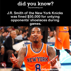 did-you-kno:  J.R. Smith of the New York