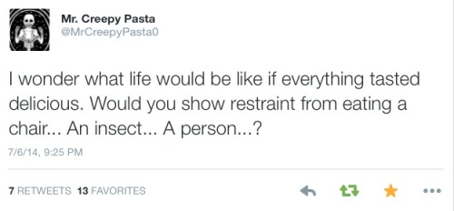 gemma249:  Get a twitter and then go follow themrcreepypasta.tumblr.com