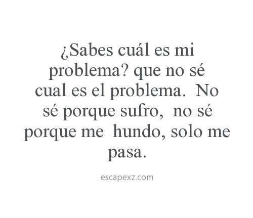 hola-me-llamo-claudia:  ¿Sabes cuál es mi problema? que no sé cual es el problema.