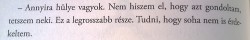 miertnemkellekneked:  az érzés amikor kibaszottul ugyanezt érzed..felbecsülhetetlen:)  