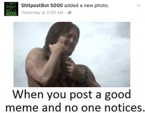 cummerslam:@shitpostbot5k is legitimately better at memes than any sentient being