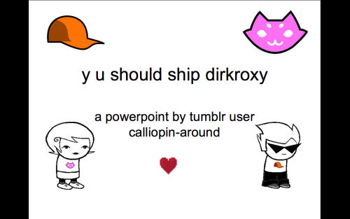 calliopin-around:so ive had this powerpoint just hanign roung my desktop for a while and decided to 