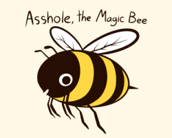 gooseworxmusic:A new character for secret nonsense none of you are allowed to ever know about. Asshole the Magic Bee is perfect&hellip; What more do we need to know?