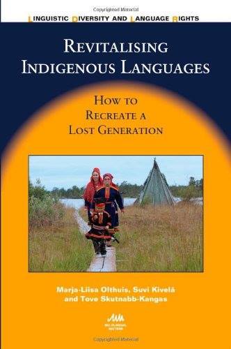 Revitalizing Indigenous Languages: How to Recreate a Lost Generation (Linguistic Diversity and Langu