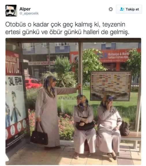 Otobüs o kadar çok geç...