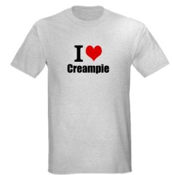 Cuckoldtoys:  &Amp;Ldquo;I Love Creampie&Amp;Rdquo; T-Shirt  Fuck I Want This T-Shirt