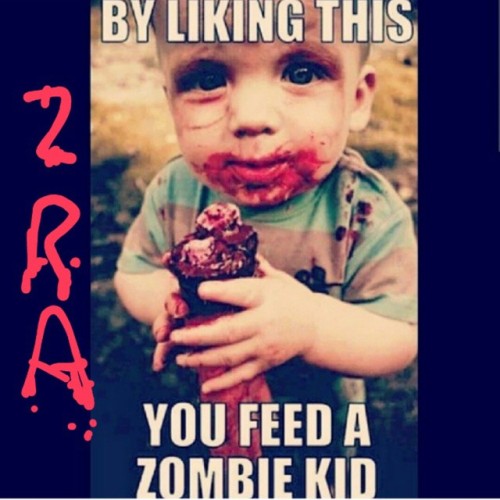 Go ahead and double tap, zombie kids need to eat too lol #zombies #apocalypse #ZRA #zombiekids #feed