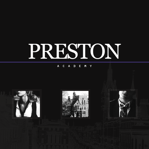 prestonacademy-rpg:Welcome to Preston Academy…Founded in the year 1879, Preston Academy has since be