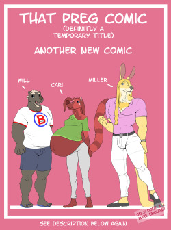 rittsrotts:  http://www.patreon.com/87452 a new comic! A pregnant comic!I’ve already started posting teasers and WIP on the patreon already :&gt;With three characters named Cari, her husband Will, and Miller the big roo hunk. setting: mostly a one