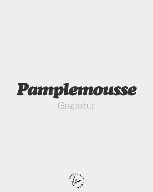 Pamplemousse (masculine word) • Grapefruit • /pɑ̃.plə.mus/