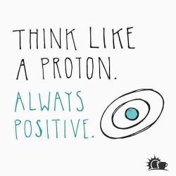 Elgenmeme:  Piensa Como Un Protón. Siempre Positivo.