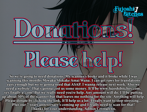 fujoshibitches:So we’re going to need donations. My scanner’s broke and it broke while I was scannin