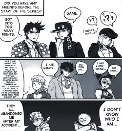 mayoday:  I always found it kinda weird Josuke didn’t have any friends before Koichi and Okuyasu. Like the others I get, but Josuke was a fairly good kid (besides his whole hair thing) who lived in Morioh all his life. (guess that makes a more interesting